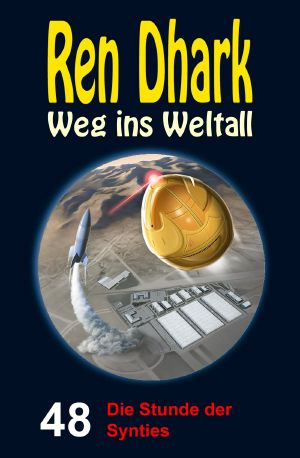 [Ren Dhark - Weg ins Weltall 48] • Die Stunde der Synties